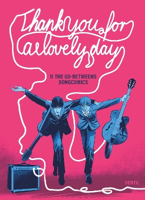 Thank You For A Lovely Day: 11 The Go-Betweens Songcomics