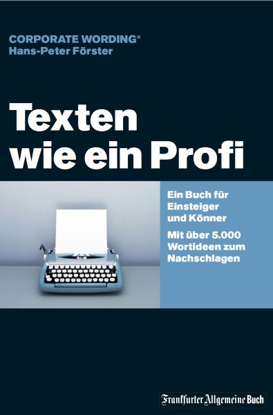 Texten wie ein Profi: Ein Buch fur Einsteiger und Konner - Mit uber 5.000 Wortideen zum Nachschlagen