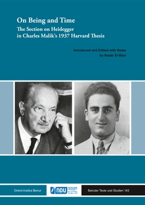 On Being and Time: The Section on Heidegger in Charles Malik's 1937 Harvard Thesis Bilingual edition