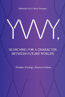YWY, Searching for a Character between Future Worlds: Gender, Ecology, Science Fiction