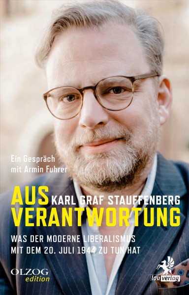 Aus Verantwortung: Was der moderne Liberalismus mit dem 20. Juli 1944 zu tun hat
