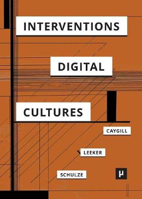 Interventions in Digital Cultures: Technology, the Political, Methods