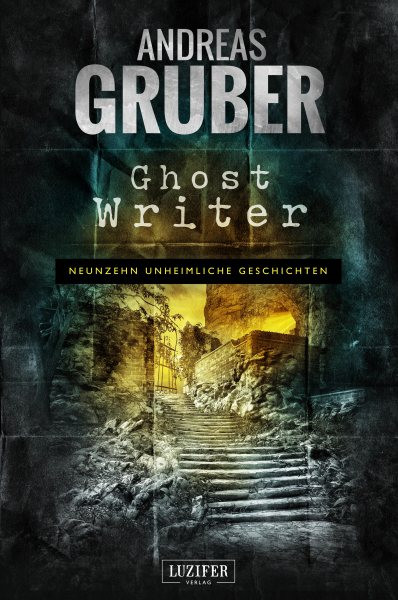 GHOST WRITER: 19 unheimliche Geschichten