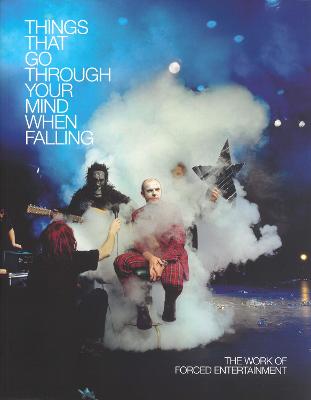 Things That Go Through Your Mind When Falling. The Work of Forced  Entertainment
