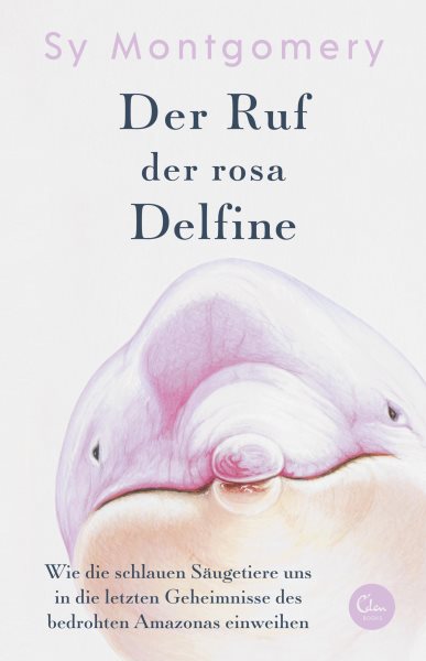 Der Ruf der rosa Delfine: Wie die schlauen Saugetiere uns in die letzten Geheimnisse des bedrohten Amazonas einweihen