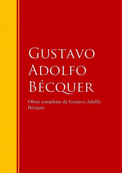 Obras de Gustavo Adolfo BÃ©cquer: Biblioteca de Grandes Escritores