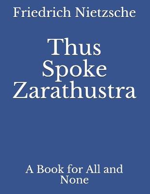 Thus Spoke Zarathustra: A Book for All and None Large type / large print edition