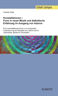 Konstellationen - Form in neuer Musik und ästhetische Erfahrung im Ausgang  von Adorno: Eine musikphilosophische und analytische Untersuchung am Beispiel von  Lachenmanns Schreiben. Musik für Orchester