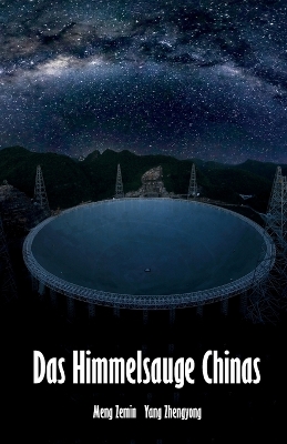 Himmelsauge Chinas: Chinas Tor zum Universum - das FAST-Teleskop