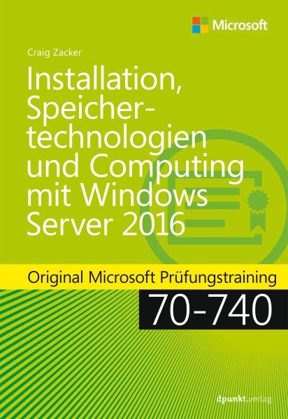 Installation, Speichertechnologien und Computing mit Windows Server 2016: Original Microsoft Prufungstraining 70-740