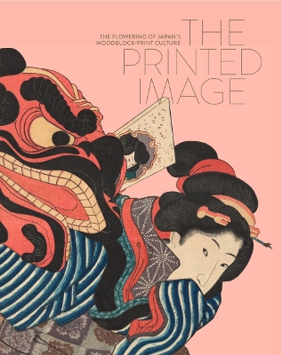 Printed Image: The Flowering of Japans Woodblock Printing Culture