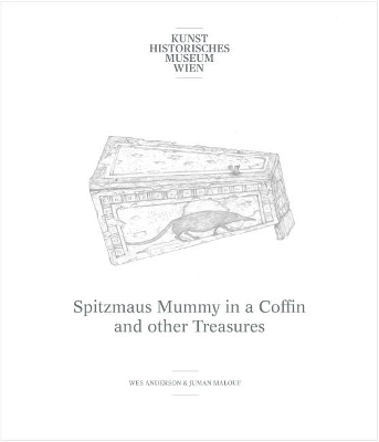 Wes Anderson & Juman Malouf: Spitzmaus Mummy in a Coffin and Other Treasures. In the 'Artist Curators'  series