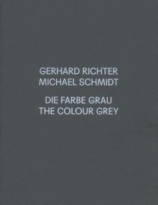 Gerhard Richter / Michael Schmidt: GRAU