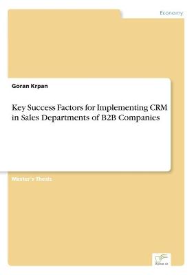 Key Success Factors for Implementing CRM in Sales Departments of B2B Companies