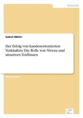 Erfolg von kundenorientierten Verkäufern: Die Rolle von Niveau und situativen Einflüssen