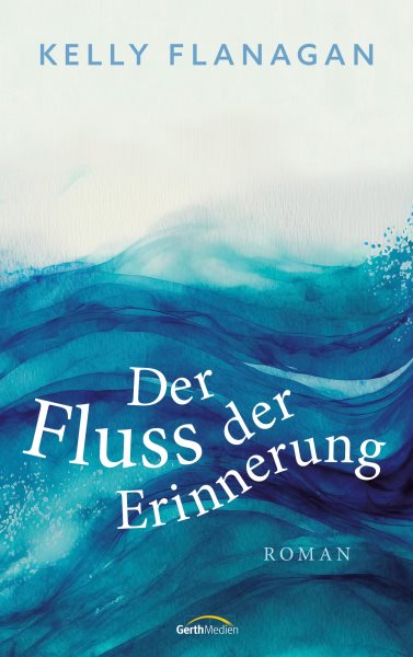 Der Fluss der Erinnerung: Roman