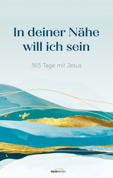 In deiner NÃ¤he will ich sein: 365 Tage mit Jesus