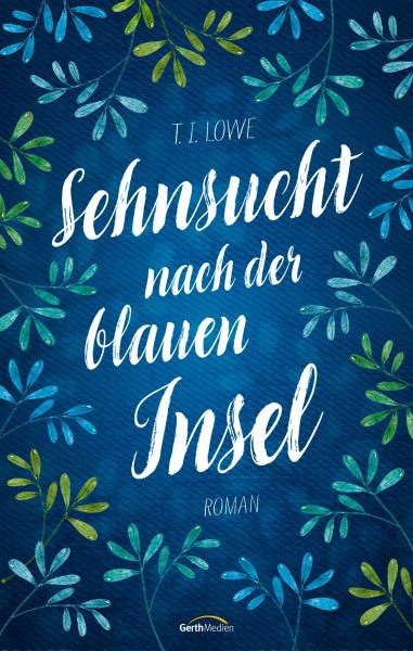 Sehnsucht nach der blauen Insel: Roman
