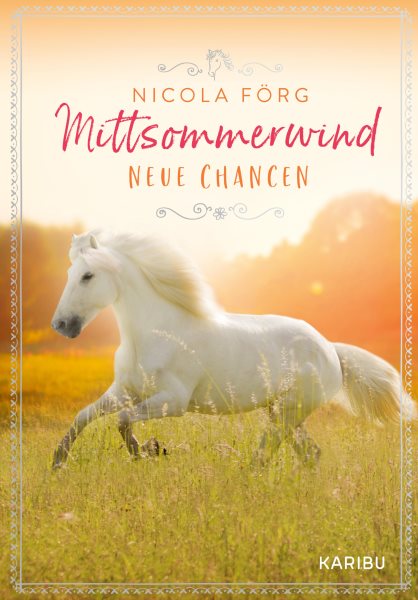 Mittsommerwind â€“ Neue Chancen: Abenteuer-Geschichte auf dem Pferdehof uber wahre Freundschaft und die erste groe Liebe fur Madchen ab 11 Jahren