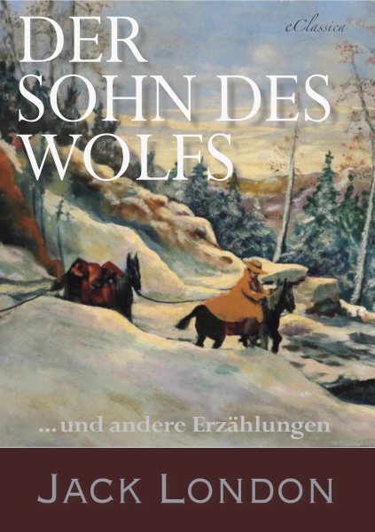 Der Sohn des Wolfs und andere ErzÃ¤hlungen von Jack London