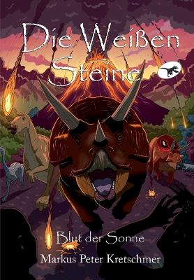 Weißen Steine - Blut der Sonne: Zeitreise in die Welt der Dinosaurier