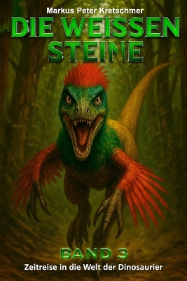 Weißen Steine Band 3: Zeitreise in die Welt der Dinosaurier