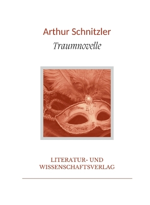 Arthur Schnitzler: Traumnovelle. Vollständige Neuausgabe