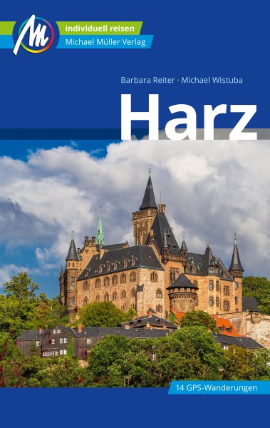 Harz ReisefÃ¼hrer Michael MÃ¼ller Verlag: Individuell reisen mit vielen praktischen Tipps