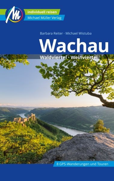 Wachau ReisefÃ¼hrer Michael MÃ¼ller Verlag: Waldviertel, Weinviertel. Individuell reisen mit vielen praktischen Tipps