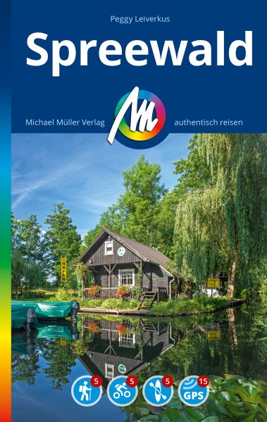 MICHAEL MÃœLLER REISEFÃœHRER Spreewald:  100% authentisch, aktuell und vor Ort recherchiert.