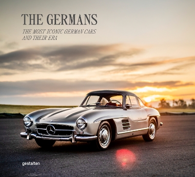 Germans - Beautiful Machines: The Most Iconic German Cars and Their Era