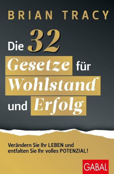 Die 32 Gesetze fÃ¼r Wohlstand und Erfolg: Verandern Sie Ihr Leben und entfalten Sie Ihr volles Potenzial!