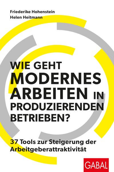Wie geht modernes Arbeiten in produzierenden Betrieben?: 37 Tools zur Steigerung der Arbeitgeberattraktivitat