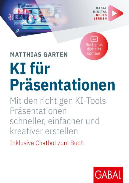 KI fÃ¼r PrÃ¤sentationen: Mit den richtigen KI-Tools Prasentationen schneller, einfacher und kreativer erstellen | Inklusive Chatbot und digitalen Zusatzinhalten zum Buch