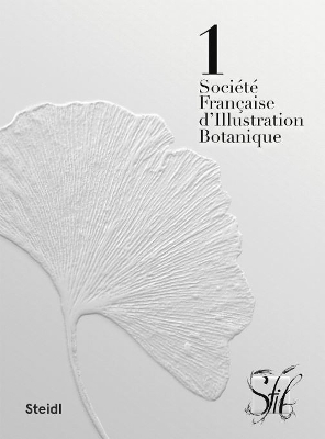 Société Française dIllustration Botanique: Botanical Beauty / La beauté  Botanique: Treasures of the French Society  of Botanical Illustration /  Trésors de la  Société Française  dIllustration Botanique