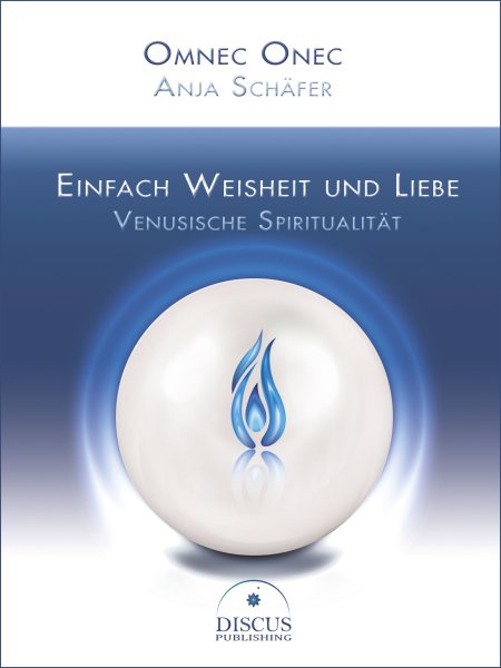 Einfach Weisheit und Liebe - Venusische SpiritualitÃ¤t