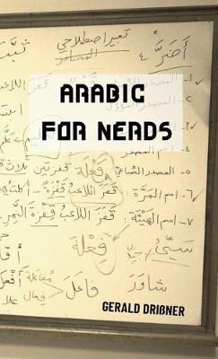 Arabic for Nerds 1: Fill the Gaps - 270 Questions about Arabic Grammar Fully Revised and Expanded ed.