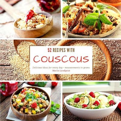 52 recipes with couscous: Delicious ideas for every day - measurements in grams
