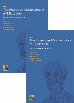 Physics and Mathematics of Elliott Lieb: The 90th Anniversary, Volumes I and II
