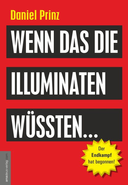 Wenn das die Illuminaten wÃ¼ssten: Der Endkampf hat begonnen!