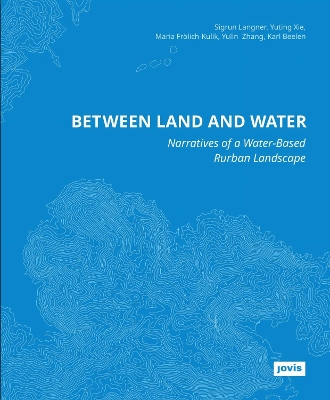 Between Land and Water: Narratives of Water-Based Rurban Landscape New edition