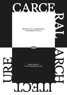 Carceral Architecture: From Within and Beyond the Prison Walls