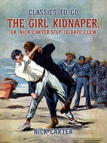 Girl Kidnaper, or, Nick Carter's up-to-date Clew
