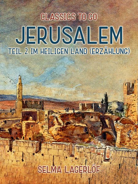 Jerusalem, Teil 2: Im Heiligen LandÂ (ErzÃ¤hlung)