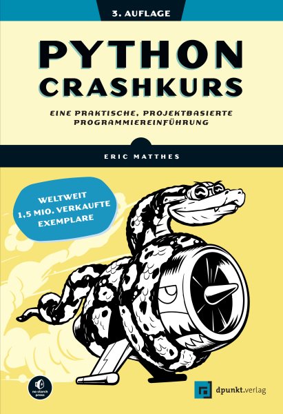 Python Crashkurs: Eine praktische, projektbasierte Programmiereinfuhrung