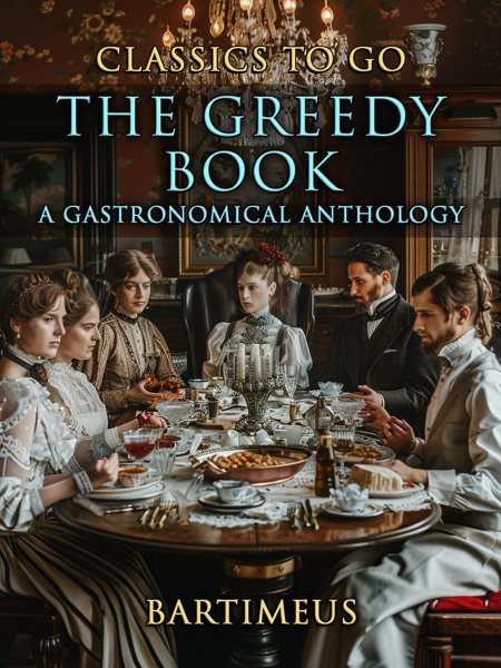 Greedy Book A Gastronomical Anthology