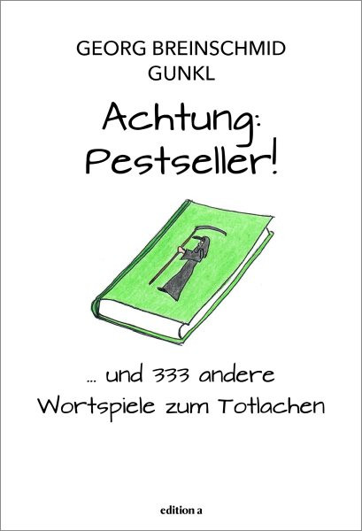 Achtung: Pestseller!: ... und mehr als 333 andere Wortspiele zum Totlachen