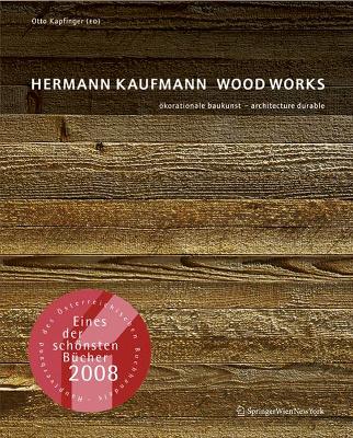 Hermann Kaufmann WOOD WORKS: ökorationale Baukunst - Architecture Durable New edition