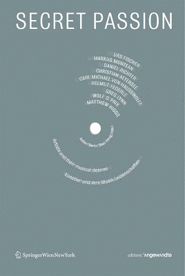 Secret Passion: Künstler Und Ihre Musik-Leidenschaften / Artists and Their Musical Desires New edition