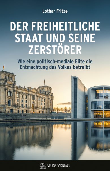 Der freiheitliche Staat und seine ZerstÃ¶rer: Wie eine politisch-mediale Elite die Entmachtung des Volkes betreibt